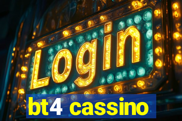 bt4 cassino